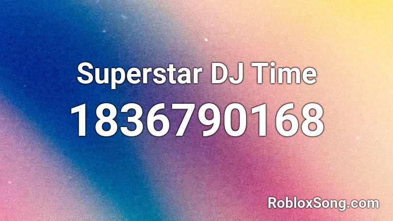 Superstar DJ Time Roblox ID