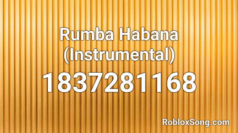 Rumba Habana (Instrumental) Roblox ID