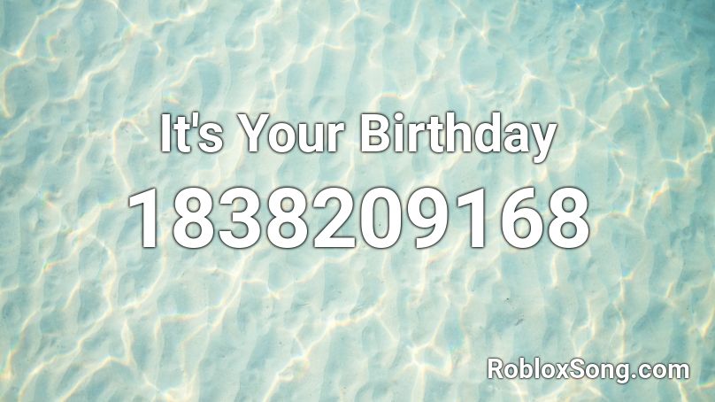 It's Your Birthday Roblox ID