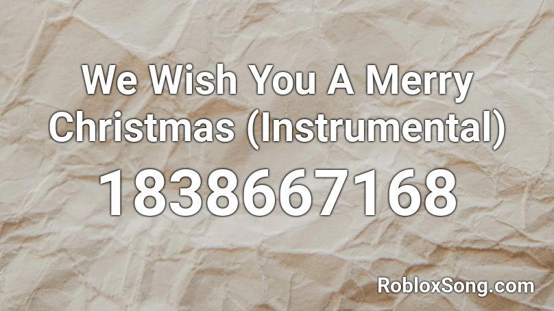 We Wish You A Merry Christmas (Instrumental) Roblox ID