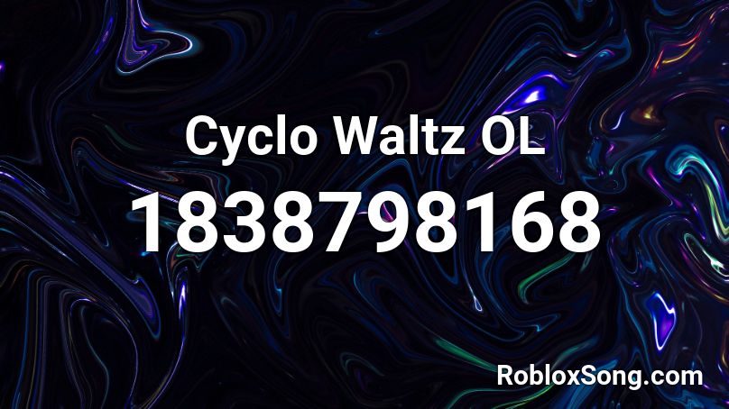 Cyclo Waltz OL Roblox ID