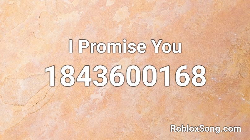 I Promise You Roblox ID