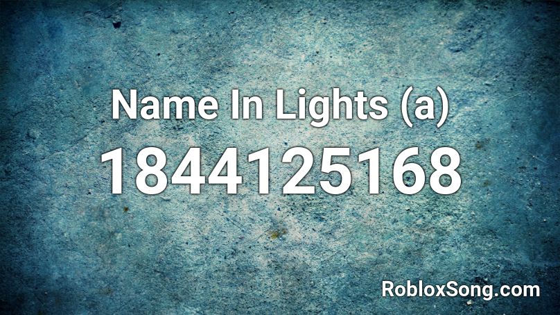 Name In Lights (a) Roblox ID