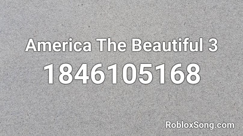 America The Beautiful 3 Roblox ID