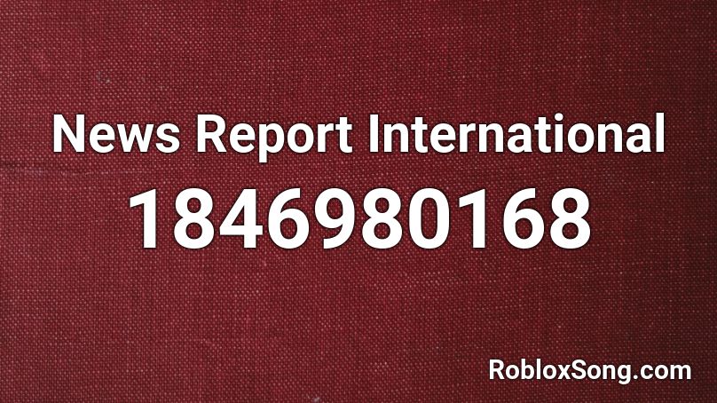 News Report International Roblox ID