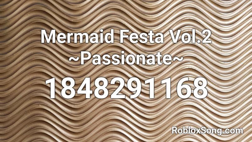 Mermaid Festa Vol.2 ~Passionate~ Roblox ID