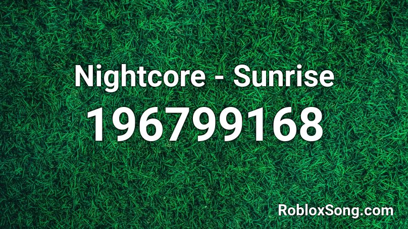 Nightcore - Sunrise  Roblox ID