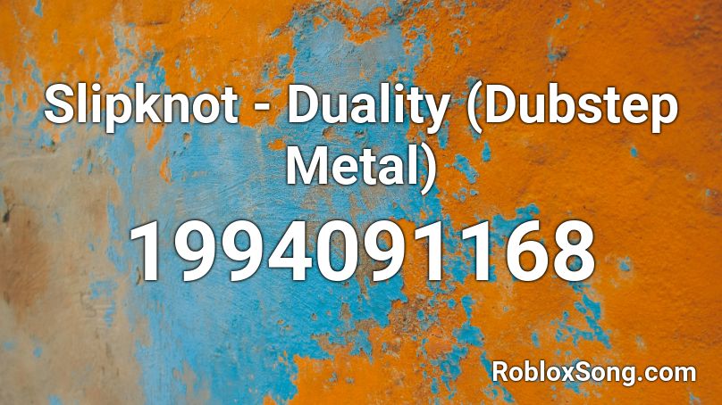 Slipknot - Duality (Dubstep Metal) Roblox ID