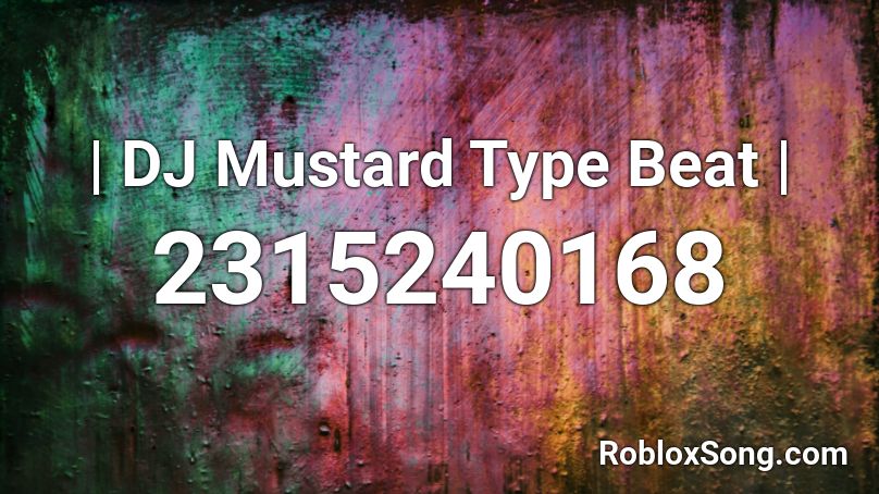 | DJ Mustard Type Beat | Roblox ID