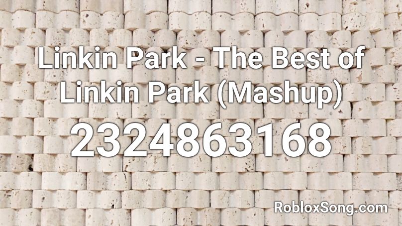 Linkin Park - The Best of Linkin Park (Mashup) Roblox ID
