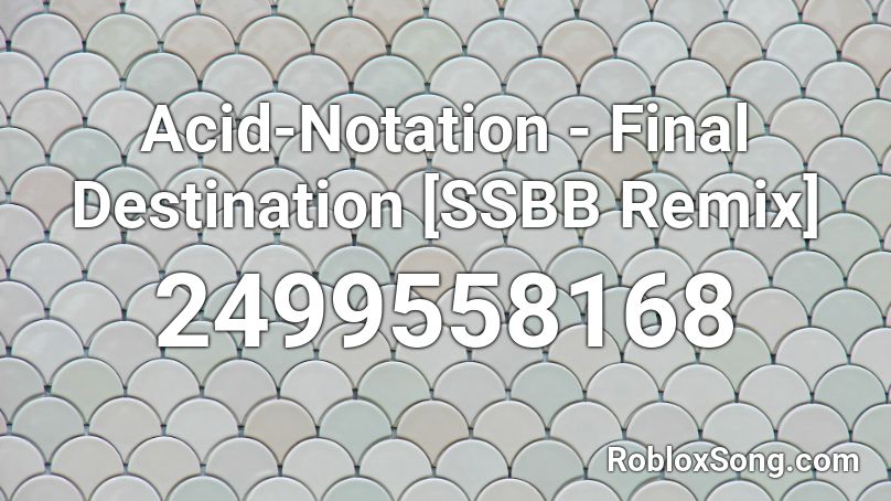 Acid-Notation - Final Destination [SSBB Remix] Roblox ID