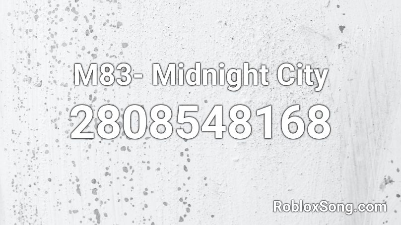 M83- Midnight City Roblox ID