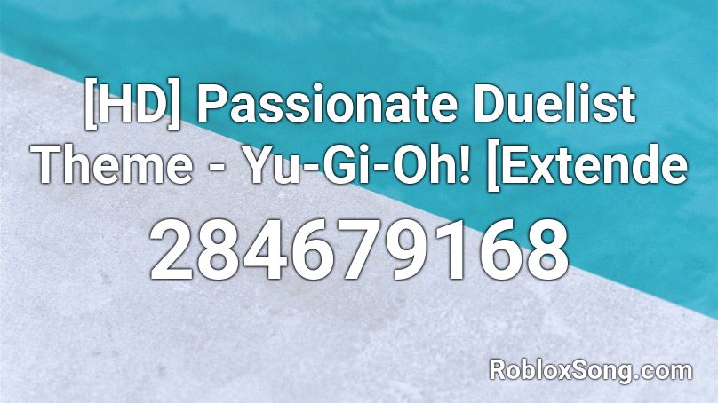 [HD] Passionate Duelist Theme - Yu-Gi-Oh! [Extende Roblox ID