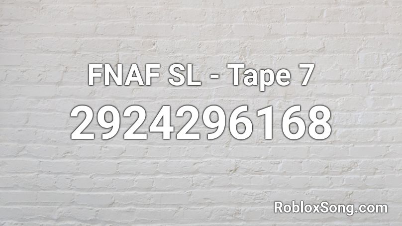 FNAF SL - Tape 7 Roblox ID