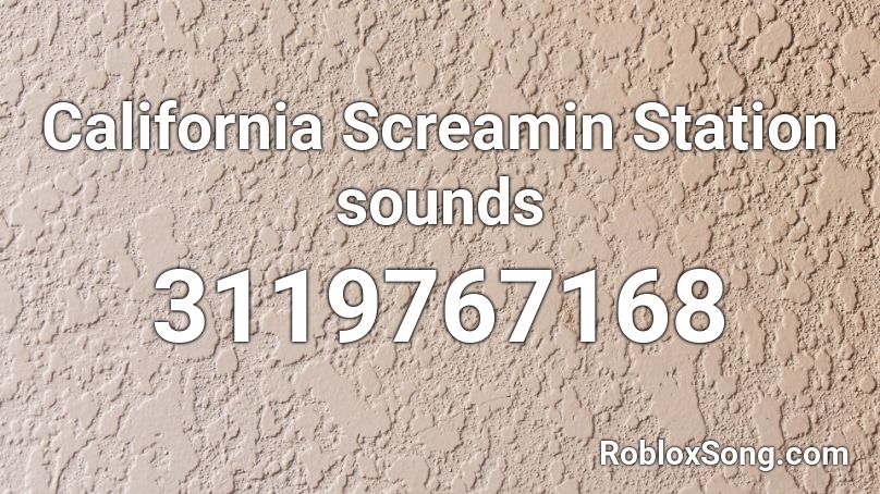California Screamin Station sounds Roblox ID