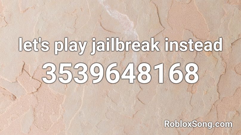 let's play jailbreak instead Roblox ID