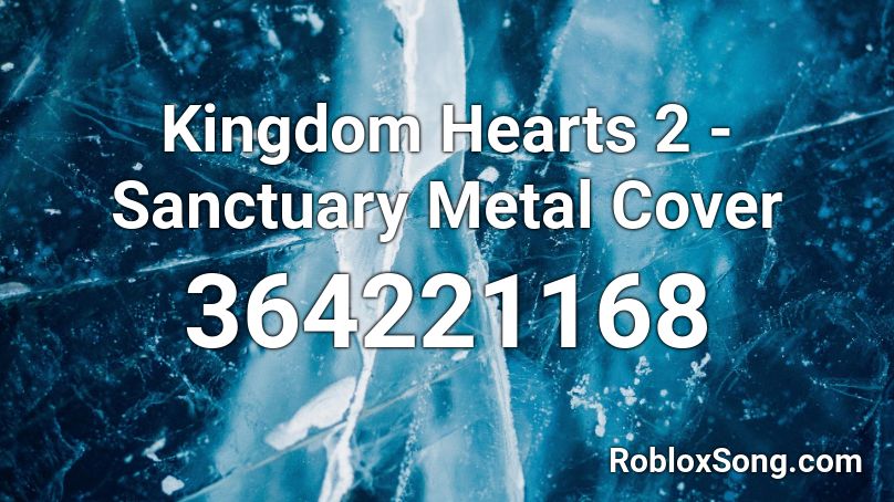 Kingdom Hearts 2 - Sanctuary Metal Cover Roblox ID