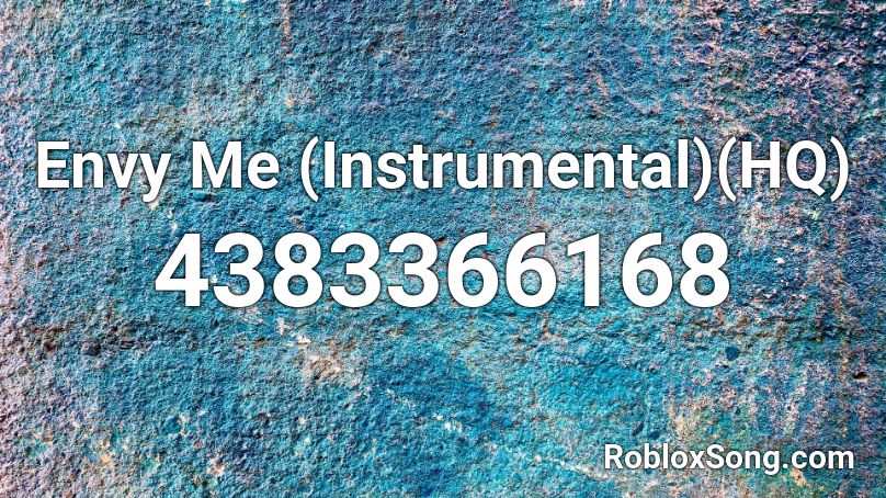  Envy Me (Instrumental)(HQ) Roblox ID