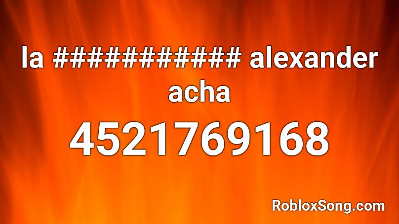 la ########### alexander acha Roblox ID