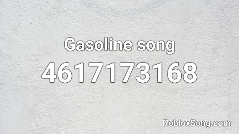 Gasoline song Roblox ID
