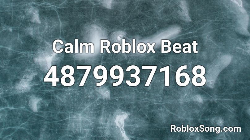 Calm Roblox Beat Roblox ID