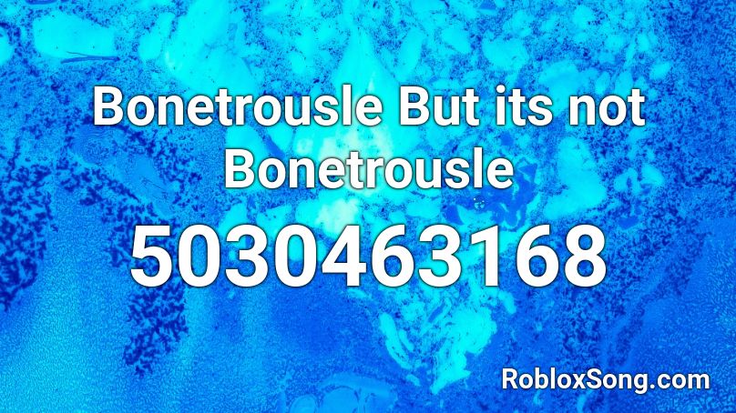 Bonetrousle But its not Bonetrousle Roblox ID