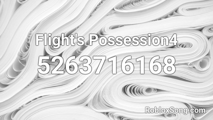 Flight's Possession4 Roblox ID