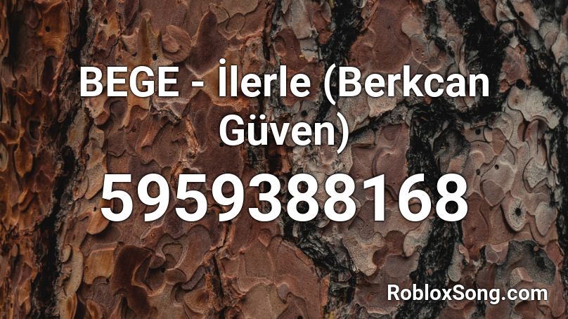 BEGE - İlerle (Berkcan Güven) Roblox ID