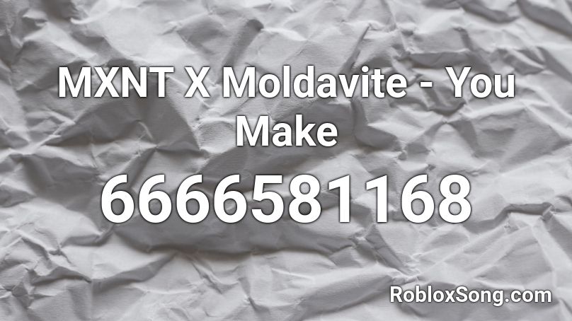 MXNT X Moldavite - You Make Roblox ID