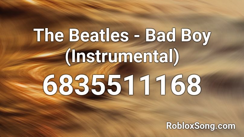 The Beatles - Bad Boy (Instrumental) Roblox ID