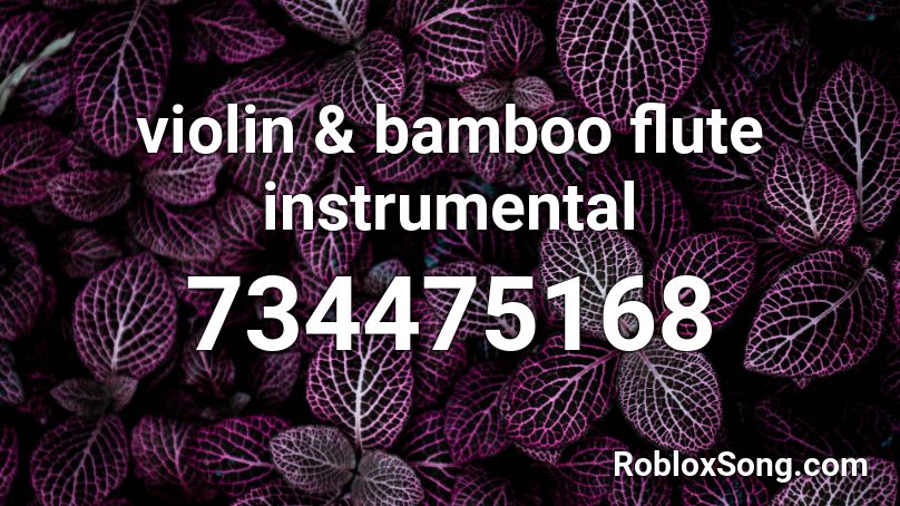 violin & bamboo flute instrumental Roblox ID