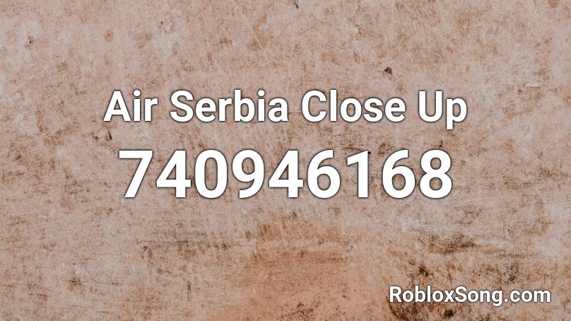 Air Serbia Close Up Roblox ID