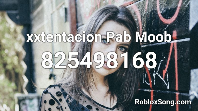 xxtentacion Pab Moob Roblox ID