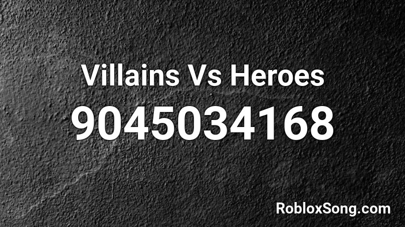 Villains Vs Heroes Roblox ID