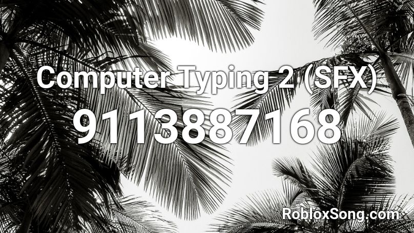 Computer Typing 2 (SFX) Roblox ID