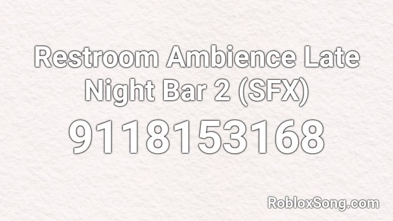 Restroom Ambience Late Night Bar 2 (SFX) Roblox ID