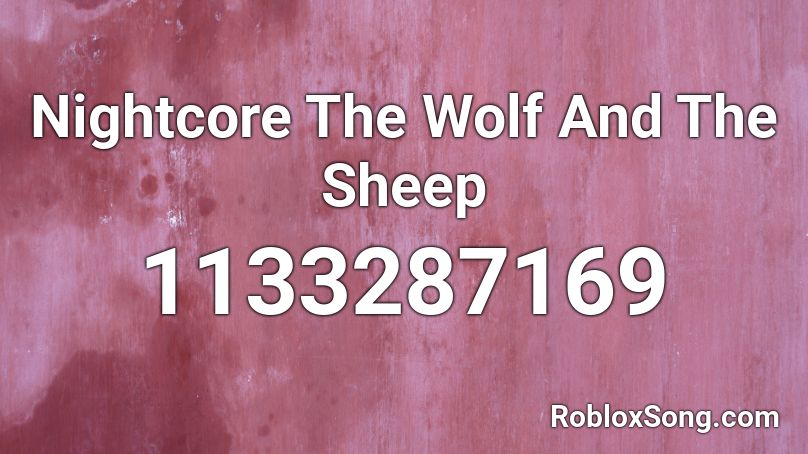 Nightcore The Wolf And The Sheep Roblox Id Roblox Music Codes