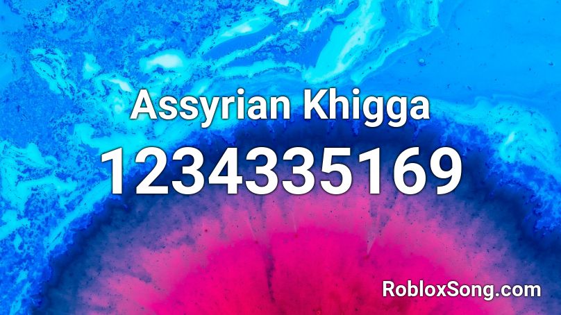 Assyrian Khigga Roblox ID