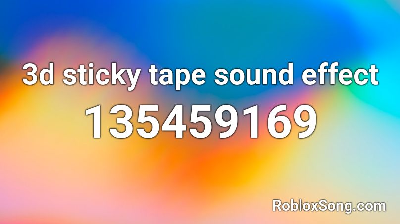 3d sticky tape sound effect Roblox ID