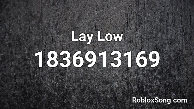 Lay Low Roblox ID