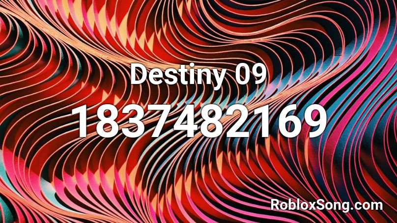 Destiny 09 Roblox ID