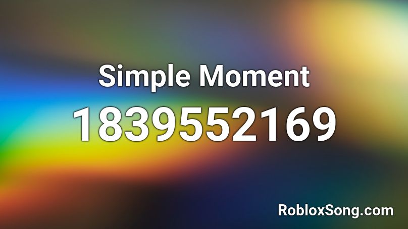 Simple Moment Roblox ID