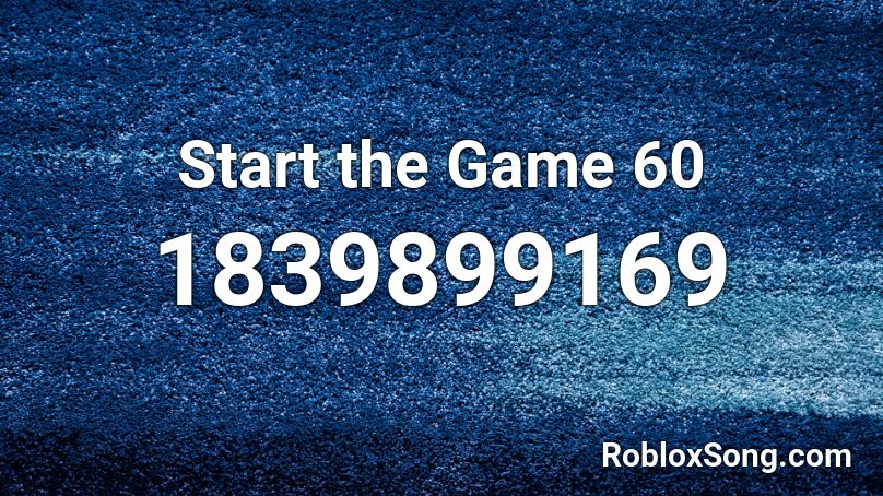 Start the Game 60 Roblox ID