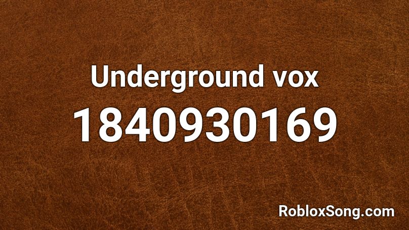 Underground vox Roblox ID