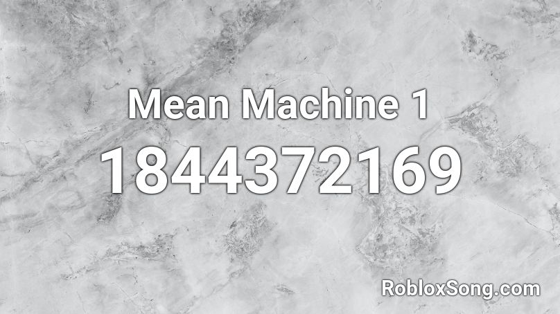 Mean Machine 1 Roblox ID