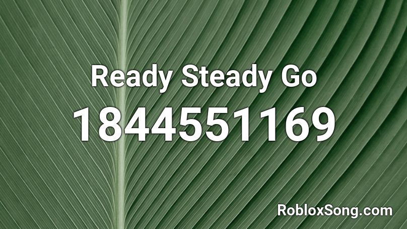 Ready Steady Go Roblox ID