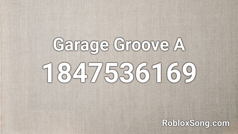 Garage Groove A Roblox ID