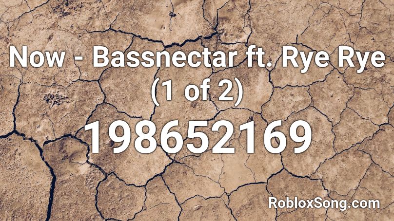 Now - Bassnectar ft. Rye Rye (1 of 2) Roblox ID