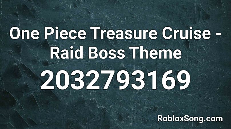 One Piece Treasure Cruise Raid Boss Theme Roblox Id Roblox Music Codes - code one piece treasure roblox