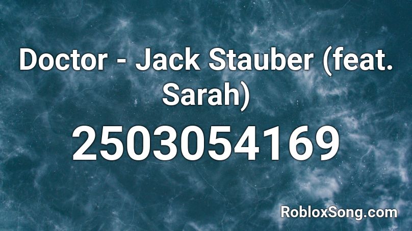 Doctor Jack Stauber Feat Sarah Roblox Id Roblox Music Codes - jack stauber roblox id